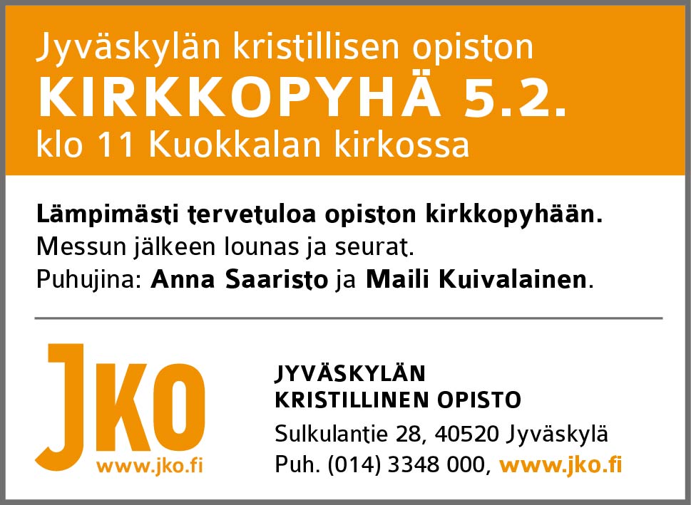 Jyväskylän kristillisen opiston
KIRKKOPYHÄ 5.2. klo 11 Kuokkalan kirkossa